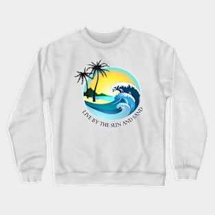 Live By The Sun And Sand Crewneck Sweatshirt